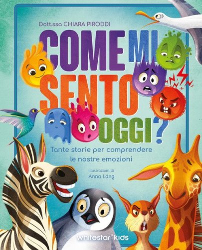 Come mi sento oggi? Tante storie per comprendere le nostre emozioni