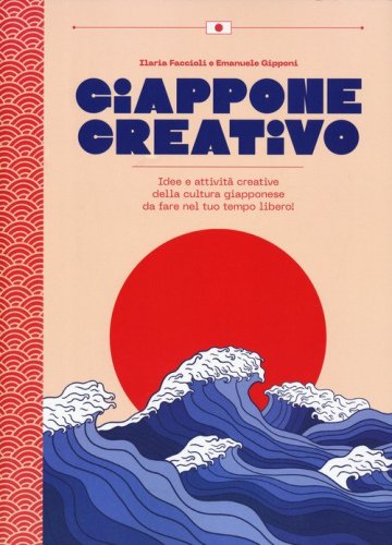 Giappone creativo. Idee e attivit&agrave; creative della cultura giapponese