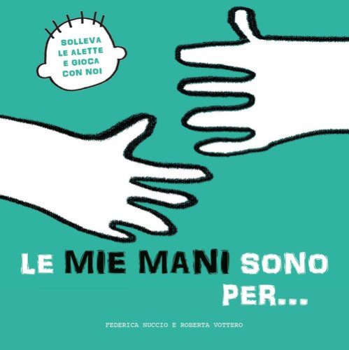Le mie mani sono per... Solleva le alette e gioca con noi