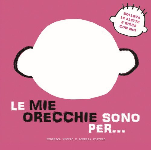 Le mie orecchie sono per... Solleva le alette e gioca con noi
