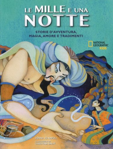 Le mille e una notte. Storie d'avventura, magia, amore e tradimenti