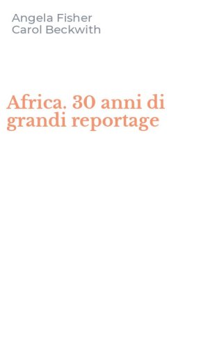 Africa. 30 anni di grandi reportage