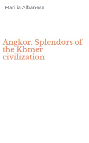 Angkor. Splendors of the Khmer civilization