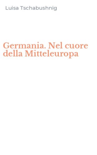 Germania. Nel cuore della Mitteleuropa