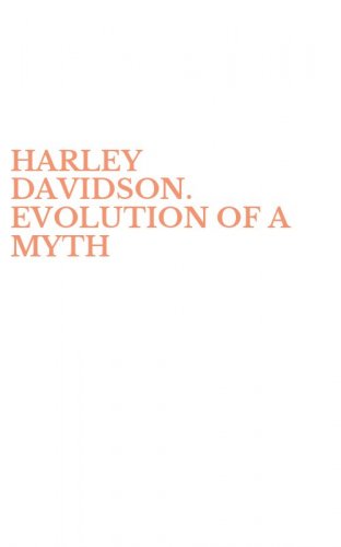 HARLEY DAVIDSON. EVOLUTION OF A MYTH