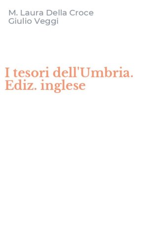 I tesori dell'Umbria. Ediz. inglese