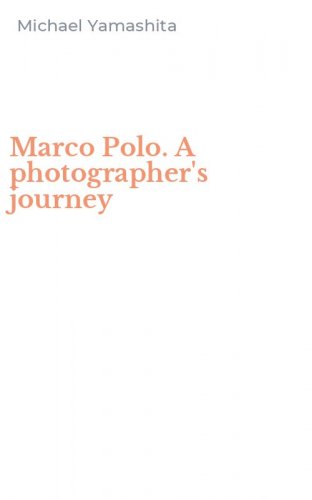 Marco Polo. A photographer's journey