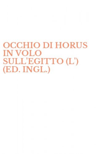 OCCHIO DI HORUS IN VOLO SULL'EGITTO (L') (ED. INGL.)