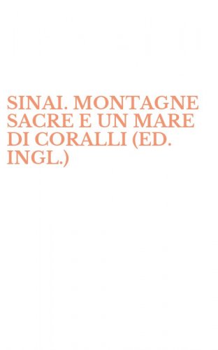 SINAI. MONTAGNE SACRE E UN MARE DI CORALLI (ED. INGL.)