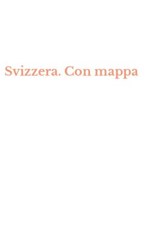 Svizzera. Con mappa