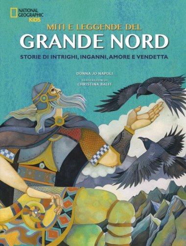 Miti e leggende del grande Nord. Storie di intrighi, inganni, amore e vendetta