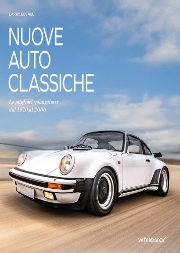 Nuove auto classiche. Le migliori youngtimer dal 1970 al 2000
