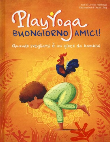 Play yoga. Buongiorno amici! Quando svegliarsi &egrave; un gioco da bambini