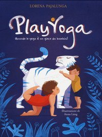 Play yoga. Quando lo yoga &egrave; un gioco da bambini!