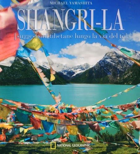 Shangri-La. Suggestioni tibetane lungo la via del t&eacute;