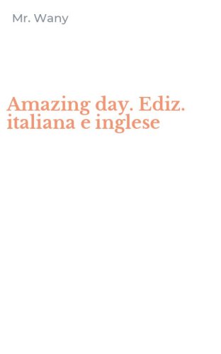 Amazing day. Ediz. italiana e inglese