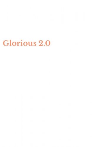 Glorious 2.0