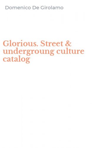 Glorious. Street & undergroung culture catalog