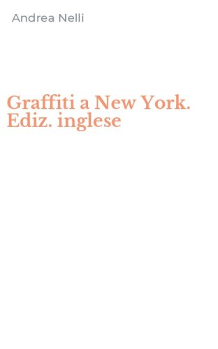 Graffiti a New York. Ediz. inglese