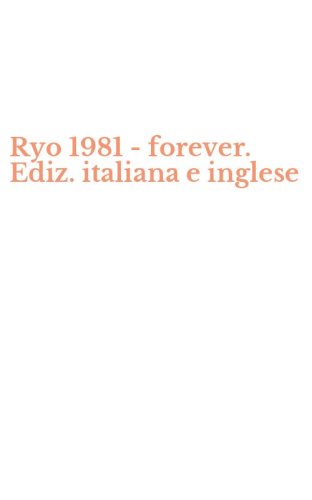 Ryo 1981 - forever. Ediz. italiana e inglese