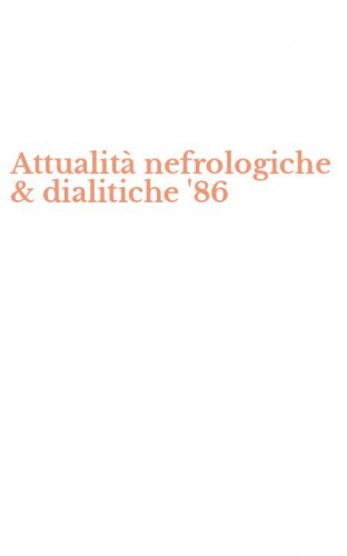 Attualit&agrave; nefrologiche & dialitiche '86