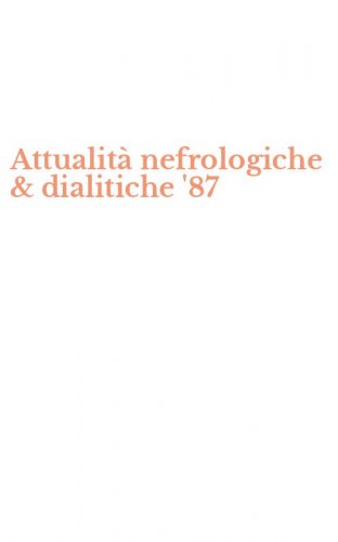 Attualit&agrave; nefrologiche & dialitiche '87