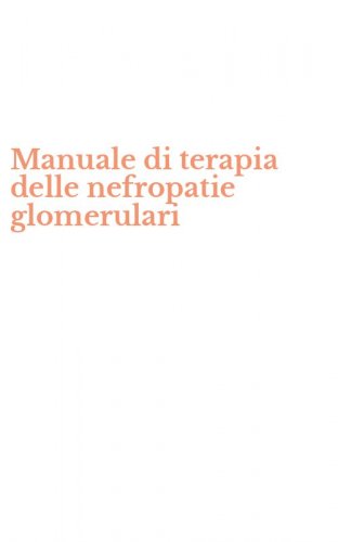 Manuale di terapia delle nefropatie glomerulari