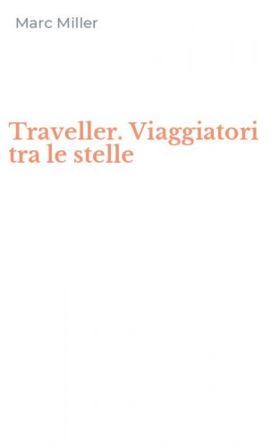 Traveller. Viaggiatori tra le stelle