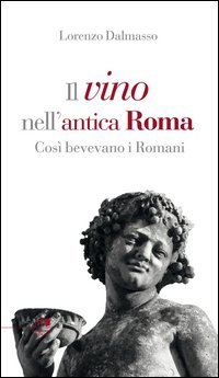 Il vino nell'antica Roma. Cos&igrave; bevevano i Romani
