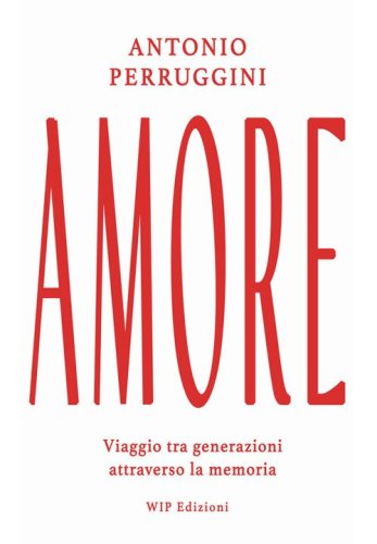 Amore. Viaggio tra generazioni attraverso la memoria