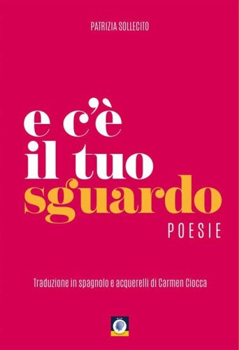 E c'&egrave; il tuo sguardo. Ediz. italiana e spagnola