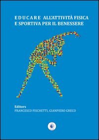 Educare all'attivit&agrave; fisica e sportiva per il benessere