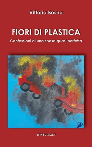 Fiori di plastica. Confessioni di una sposa quasi perfetta