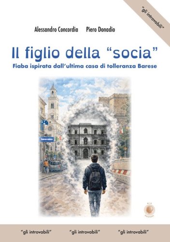 Il figlio della &laquo;socia&raquo;. Fiaba ispirata dall'ultima casa di tolleranza barese
