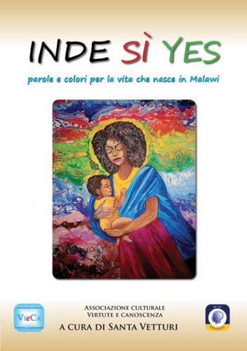 Inde S&igrave; Yes. Parole e colori per la vita che nasce in Malawi
