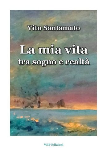 La mia vita tra sogno e realt&agrave;