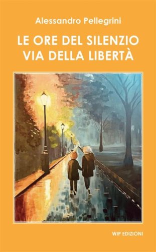 Le ore del silenzio. Via della libert&agrave;