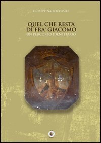 Quel che resta di fra' Giacomo. Un percorso identitario