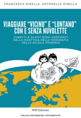 Viaggiare &laquo;vicino&raquo; e &laquo;lontano&raquo; con e senza nuvolette. Fumetti e silent book odeporici nella didattica della geografia della scuola primaria