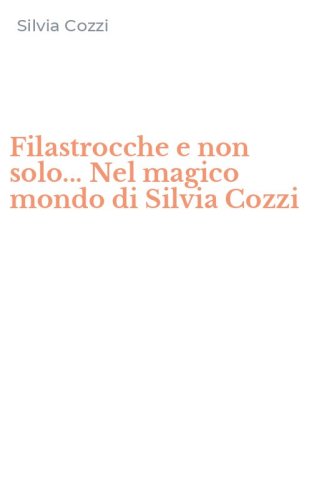 Filastrocche e non solo... Nel magico mondo di Silvia Cozzi