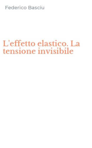 L'effetto elastico. La tensione invisibile
