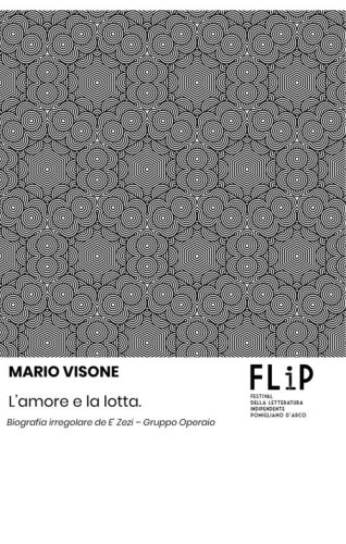 L'amore e la lotta. Biografia irregolare de E' Zezi - Gruppo Operaio