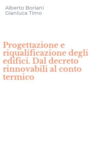 Progettazione e riqualificazione degli edifici. Dal decreto rinnovabili al conto termico