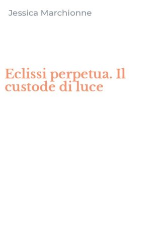 Eclissi perpetua. Il custode di luce