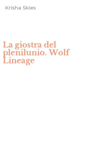 La giostra del plenilunio. Wolf Lineage