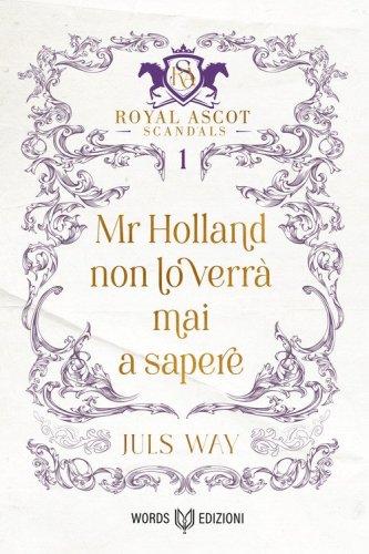 Mr Holland non lo verr&agrave; mai a sapere. Royal Ascot scandals