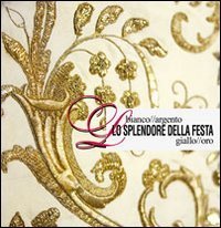 Lo splendore della festa. Bianco-argento//Giallo-oro