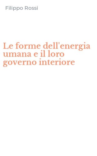 Le forme dell'energia umana e il loro governo interiore