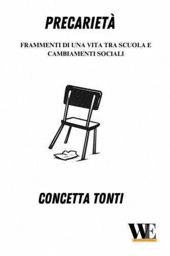 Precariet&agrave;. Frammenti di una vita tra scuola e cambiamenti sociali