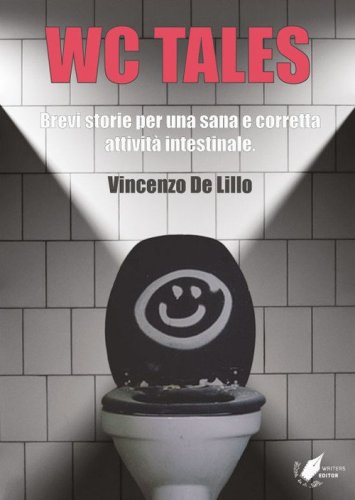 WC tales. Brevi storie per una sana e corretta attivit&agrave; intestinale